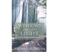 Windows into the Light Michael Sullivan (Auteur)