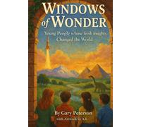 Windows of Wonder: Young People whose Fresh Insights Changed the World