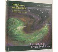Windows on Eternity: The Paintings of Peter Birkhauser