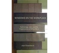 Windows on the Workplace Technology Jobs and the Organization of Office Work by Joan M Greenbaum Joan Greenbaum (Auteur)
