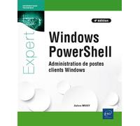 Windows PowerShell - Administration de postes clients Windows (4e édition) - Julien Musy - Eni Editions - broché - Manuel