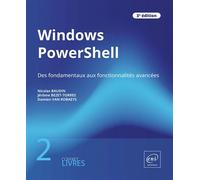 Windows PowerShell - Coffret de 2 livres : Des fondamentaux aux fonctionnalités avancées (3e édition Coffret de 2 livres : Des fondamentaux aux fonctionnalités avancées (3e édition) - Jérôme Bezet-Tor