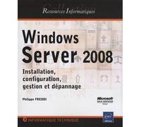 Windows Server 2008 - Installation, Configuration, Gestion Et Dépannage