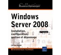 Windows Server 2008: Installation, configuration, gestion et dépannage