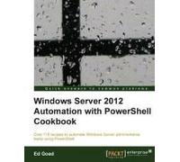 Windows Server 2012 Automation With Powershell Cookbook