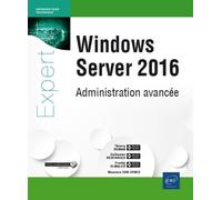 Windows Server 2016 Administration avancée - Thierry Deman - Eni Editions - broché - Manuel