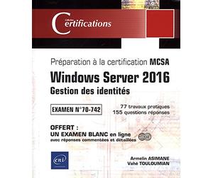 Windows Server 2016, Gestion des identités: Préparation à la certification MCSA, Examen 70-742