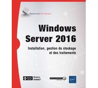 Windows Server 2016 - Installation, Gestion Du Stockage Et Des Traitements