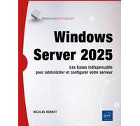 Windows Server 2025 Les bases indispensables pour administrer et configurer votre serveur - Nicolas Bonnet - Eni Editions - broché - Manuel