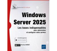 Windows Server 2025 - Les bases indispensables pour administrer et configurer votre serveur