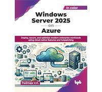 Windows Server 2025 on Azure: Deploy, secure, and optimize modern enterprise workloads using cloud-native features and hotpatching (English Edition)