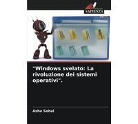 Windows Svelato: La Rivoluzione Dei Sistemi Operativi".