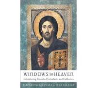 Windows to Heaven Introducing Icons to Protestants and Catholics by Lela Gilbert Elizabeth Zelensky, Lela Gilbert (Auteur)