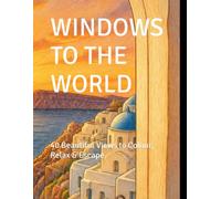 WINDOWS TO THE WORLD: 40 Beautiful Views to Colour, Relax & Escape