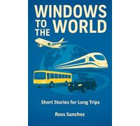 Windows to the World: Short, Memorable Stories about Everyday Life