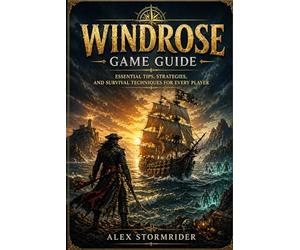 Windrose Game Guide: Essential Tips, Strategies, and Survival Techniques for Every Player
