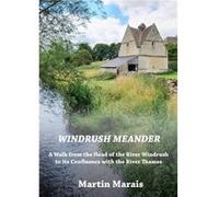 Windrush Meander A Walk along the River Windrush from its Source to the River Thames - Martin Marais - Lulu Press Inc. - Livre en Anglais Martin MaraisMartin Marais (Auteur)