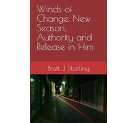 Winds of Change, New Season, Authority and Release in Him