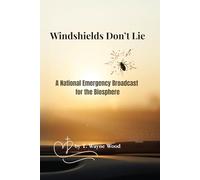 Windshields Don’t Lie: A National Emergency Broadcast for the Biosphere