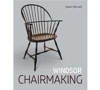 Windsor Chairmaking by James Mursell James Mursell (Auteur)