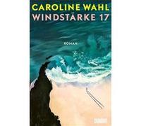 Windstärke 17 – Der Roman nach ¿22 Bahnen¿ – Nomination Lieblingsbuch der Unabhängigen 2024