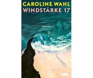 Windstärke 17: Der Roman nach ¿22 Bahnen¿ | Nominiert für das Lieblingsbuch der Unabhängigen 2024 (Shortlist)