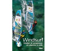 Windsurf: S'initier et progresser en planche à voile