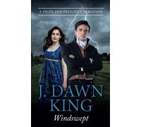 Windswept: A Pride & Prejudice Variation (The Misadventures Of Darcy & Elizabeth)
