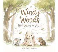 Windy Woods: Brio Learns to Listen: An illustrated book for children ages 3 to 5 that teaches listening before speaking and not interrupting | An educational book about emotions and patience