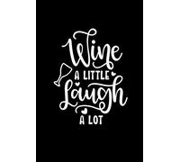 Wine A Little Laugh A Lot