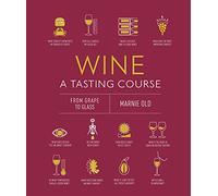 Wine A Tasting Course: From Grape to Glass