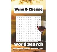 Wine and Cheese Word Search Puzzle Book: Word Searches with Easy to Read Print about Wine, Wine Tasting, Wine Making, Cheese, Cheese Making and More ... Vacations, Trips, Nostalgia and Relaxation