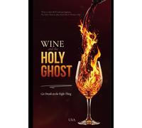 Wine and the Holy Ghost: Get Drunk on the Right Thing