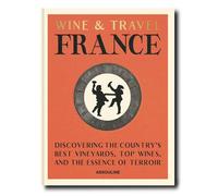 Wine and Travel France Discovering the Country's best vineyards, top wines, and the essence of Terroir - Enrico Bernardo - Assouline Eds - relié - Beau livre