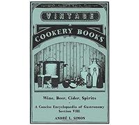 Wine, Beer, Cider, Spirits - A Concise Encyclopædia Of Gastronomy - Section Viii.