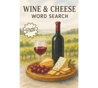Wine & cheese Word Search: 55 Puzzles Celebrating Fine Wines, Cheeses, and the Joy of Pairing