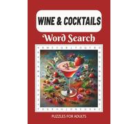 Wine & Cocktails Word Search Puzzle Book: Word Searches with Easy to Read Print about Adult Beverages, Bar Terms, Drinking Culture and More | 50+ Fun ... Gift for Vacations, Holidays and Free Times