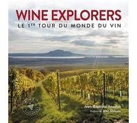 Wine explorers Le 1er tour du monde du vin. Préface de Jean Moueix - Jean-Baptiste Ancelot - Omniscience Eds - broché - Guide