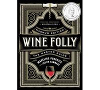Wine Folly: Magnum Edition: The Master Guide