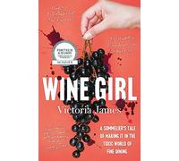 Wine Girl: A sommelier's tale of making it in the toxic world of fine dining