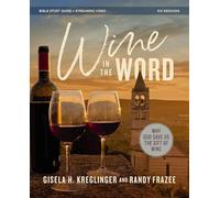 Wine in the Word Bible Study Guide plus Streaming Video: Why God Gave Us the Gift of Wine