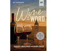 Wine in the Word: Why God Gave Us the Gift of Wine; Six Sessions