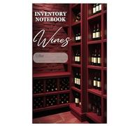 Wine Inventory Notebook: Complete Wine Collection Organizer - Track, Taste & Store Your Wines Like a Pro
