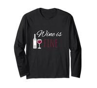 Wine is Fine Alcohol Party Wine Friends Vin Rouge Vin Blanc Manche Longue
