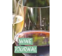 Wine Journal: Wine Log Book: Record Over 100 Wines