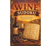 Wine Lovers Sudoku Puzzle Book: Sudoku Puzzles for Wine Lovers | Help Calm the Mind, Relax, and Focus | 6x9 Inches, 110 Pages | 50+ Puzzles | Solutions Included