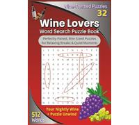 Wine Lovers Word Search Puzzle Book: Wine Themed Word Search Puzzles for Relaxing Breaks & Quiet Moments, Bite-Sized Puzzles for Gifting, Vacation, Holidays & Free Time, 6x9 inches