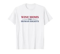 Wine Moms for Human Rights Activist Immigrant Advocacy T-Shirt
