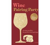 Wine Pairing Party Hc : 16 profils de vins. 80 accords parfaits avec des aliments.