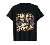 Wine Pairs Best with Good Friends Liens d'amitié - T-Shirt